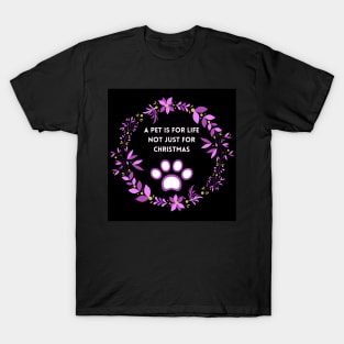 A pet is for life not just for Christmas T-Shirt